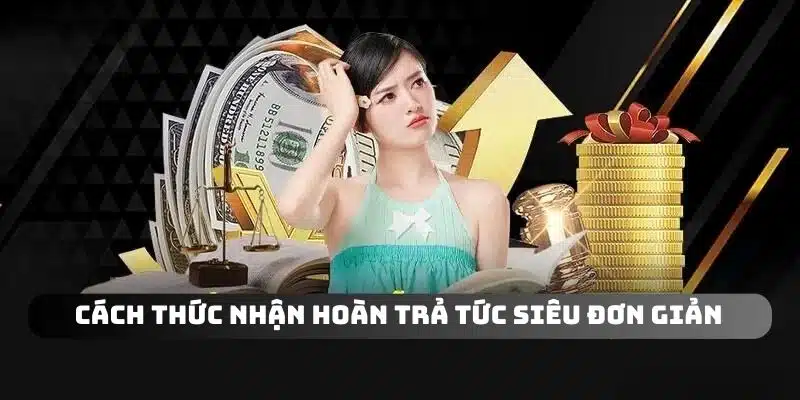 Cách thức nhận hoàn trả tức thì siêu đơn giản